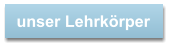 unser Lehrkörper